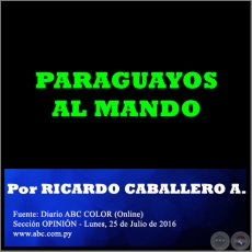 PARAGUAYOS AL MANDO - Por RICARDO CABALLERO AQUINO - Lunes, 25 de Julio de 2016